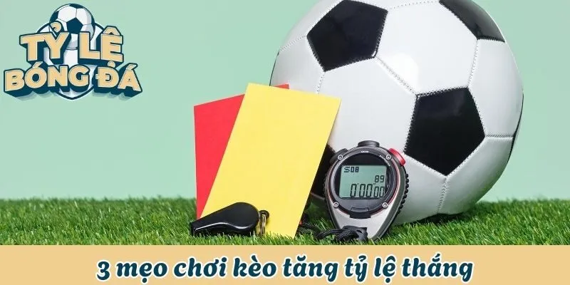 +99 Thông Tin Về Kèo Thẻ Phạt Mới Nhất Trên Thị Trường 3 3 mẹo chơi kèo tăng tỷ lệ thắng