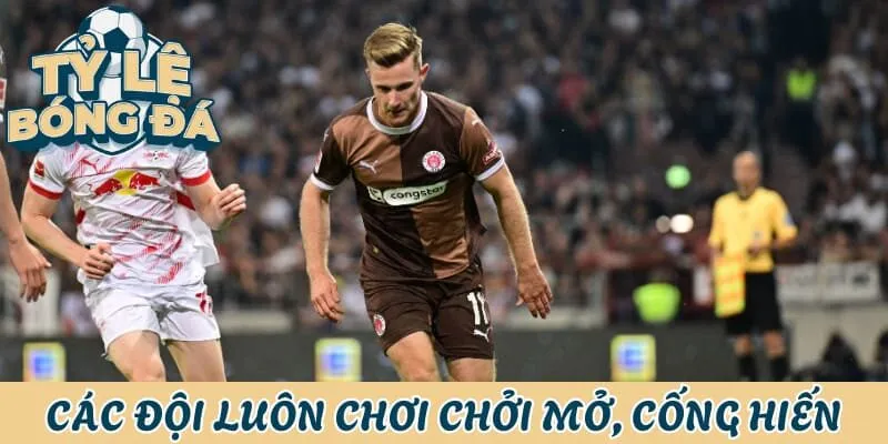 Tỷ Lệ Bóng Đá Đức - Hấp Dẫn, Bùng Nổ Với Cơn Mưa Bàn Thắng 2 Các đội luôn chơi cởi mở, cống hiến