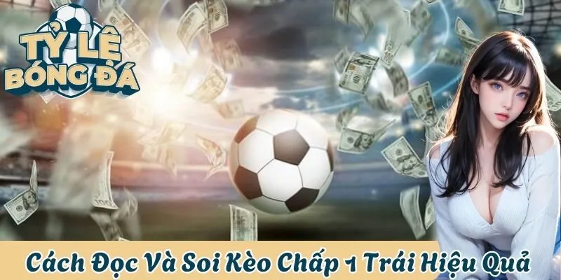 kèo chấp 1 trái