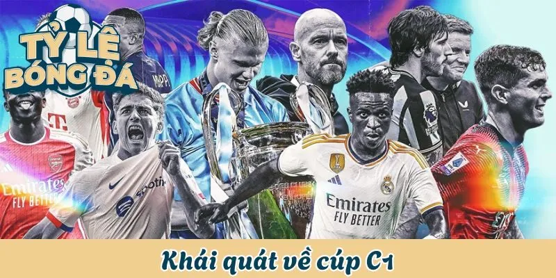 Tỷ Lệ Bóng Đá C1 | Chuyên Gia Hướng Dẫn Đọc Kèo Cụ Thể 1 Khái quát về cúp C1