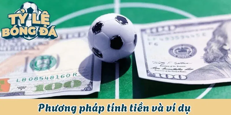 Phương pháp tính tiền và ví dụ về kèo Kick off