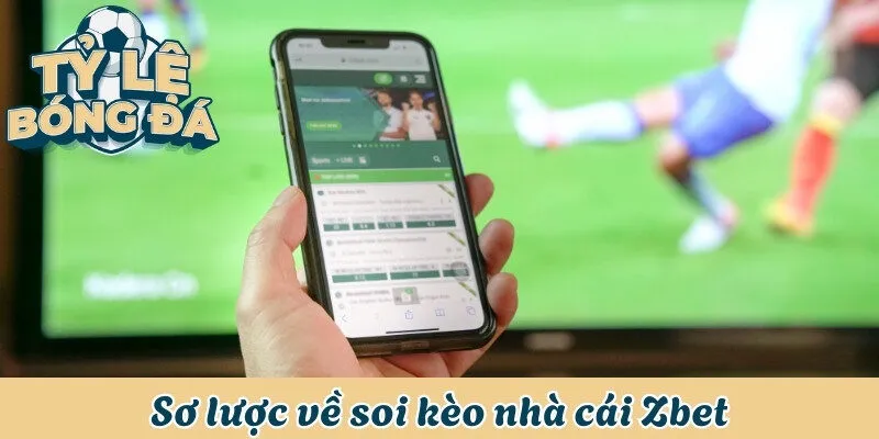 Sơ lược về soi kèo nhà cái Zbet