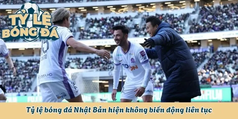 Tỷ lệ bóng đá Nhật Bản hiện không biến động liên tục