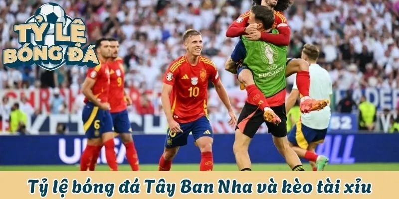 Tỷ lệ bóng đá Tây Ban Nha và kèo tài xỉu