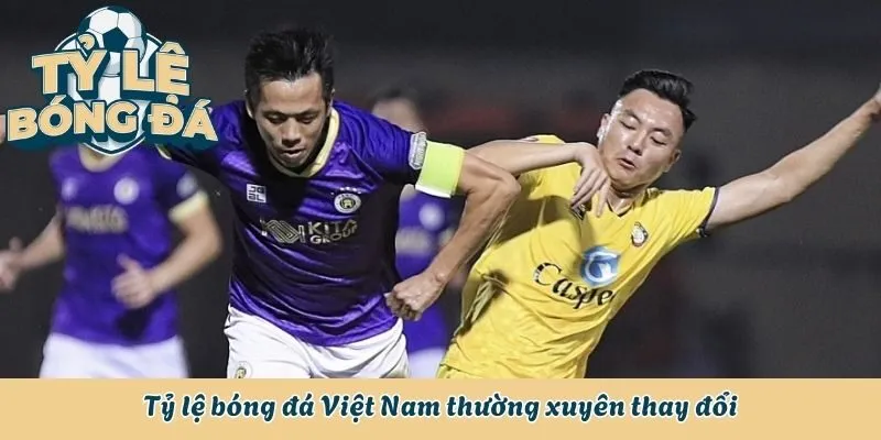 Tỷ Lệ Bóng Đá Việt Nam - Đại Chiến Ở Sân Chơi Quốc Nội 2 Tỷ lệ bóng đá Việt Nam thường xuyên thay đổi