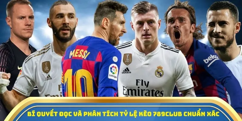 Bí quyết đọc và phân tích tỷ lệ kèo 789CLUB chuẩn xác