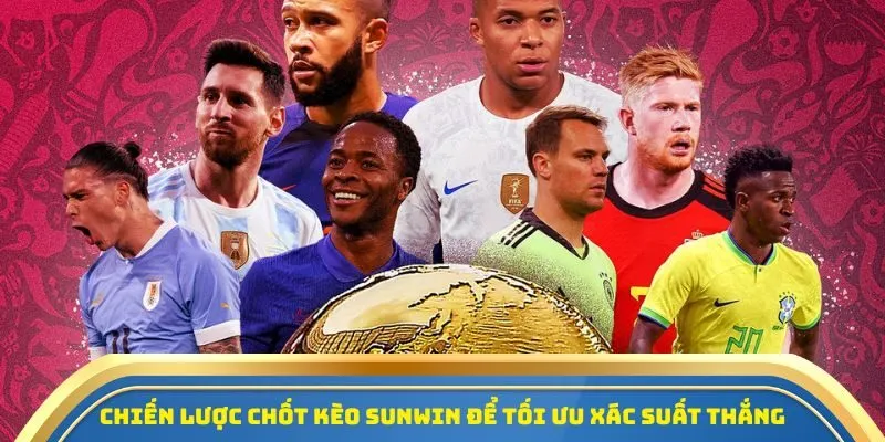 Chiến lược chốt kèo Sunwin để tối ưu xác suất thắng