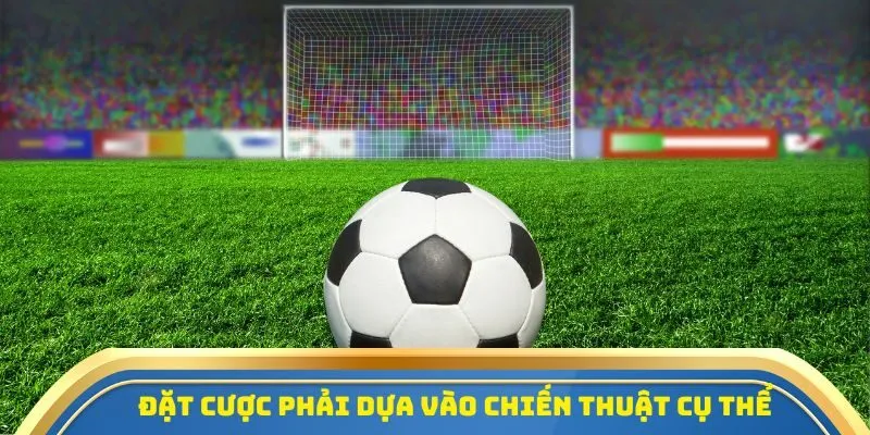 Đặt cược đúng thời điểm để tăng tỷ lệ thắng kèo