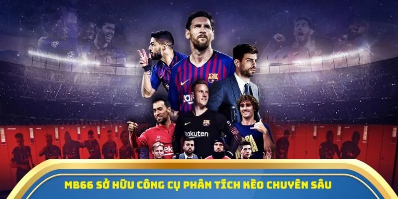 MB66 - Chơi Là Nghiền, Thể Thao Đẳng Cấp Số 1 Việt Nam 3 MB66 sở hữu công cụ phân tích kèo chuyên sâu