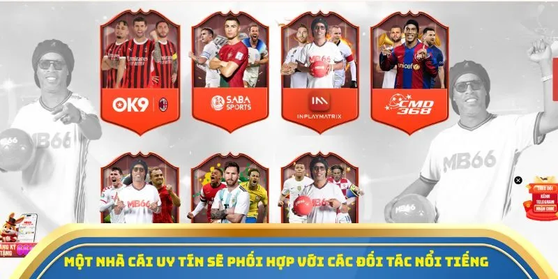 Một nhà cái uy tín sẽ phối hợp với các đối tác nổi tiếng