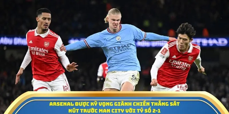 Soi Kèo Arsenal Vs Manchester City Ngày 21/09/2025 - Tâm Điểm Vòng 5 Premier League 4 Arsenal được kỳ vọng giành chiến thắng sát nút trước Man City với tỷ số 2-1