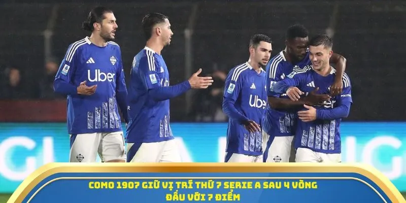 Soi Kèo Como Vs Cremonese Ngày 27/09/2025: Cuộc Chiến Cân Não Trên Giải Serie A 2 Como 1907 giữ vị trí thứ 7 Serie A sau 4 vòng đấu với 7 điểm