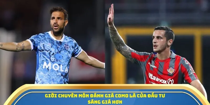 Soi Kèo Como Vs Cremonese Ngày 27/09/2025: Cuộc Chiến Cân Não Trên Giải Serie A 4 Giới chuyên môn đánh giá Como là cửa đầu tư sáng giá hơn
