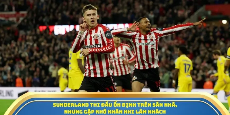 Soi Kèo Sunderland Vs Aston Villa Ngày 21/09/2025: Đại Chiến Trên Thánh Địa Ánh Sáng 2 Sunderland thi đấu ổn định trên sân nhà, nhưng gặp khó khăn khi làm khách
