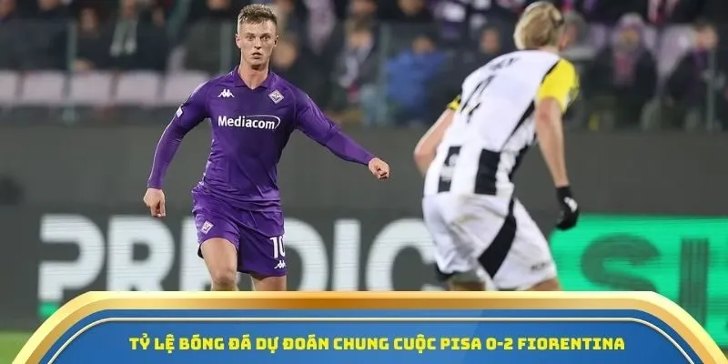 Soi Kèo Pisa Vs Fiorentina Ngày 28/09/2025 - Vòng 6 Giải Serie A 4 Tỷ lệ bóng đá dự đoán chung cuộc Pisa 0-2 Fiorentina