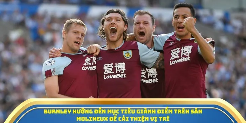 Soi Kèo Wolverhampton Wanderers Vs Burnley 26/10/2025 – Ngoại Hạng Anh Vòng 9 3 Burnley hướng đến mục tiêu giành điểm trên sân Molineux để cải thiện vị trí