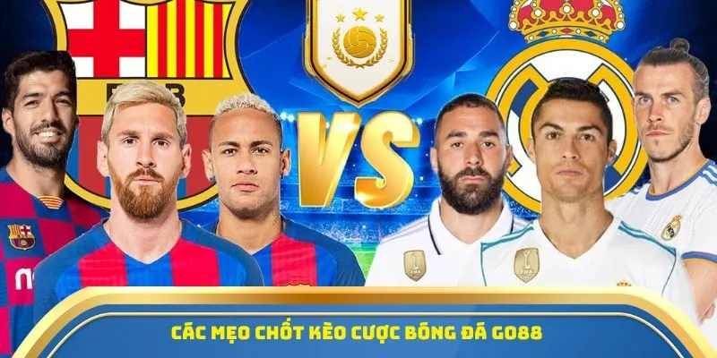 Các mẹo chốt kèo cược bóng đá Go88