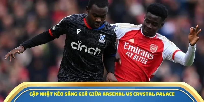 Soi Kèo Arsenal Vs Crystal Palace Ngày 26/10/2025 - Ngoại Hạng Anh 4 Cập nhật kèo sáng giá giữa Arsenal vs Crystal Palace
