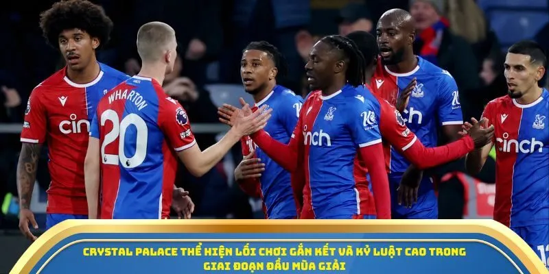 Soi Kèo Arsenal Vs Crystal Palace Ngày 26/10/2025 - Ngoại Hạng Anh 3 Crystal Palace thể hiện lối chơi gắn kết và kỷ luật cao trong giai đoạn đầu mùa giải