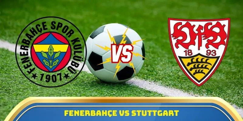 Fenerbahçe vs Stuttgart
