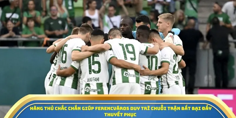 Soi Kèo Salzburg Vs Ferencváros 23/10/2025 - Europa League 2 Hàng thủ chắc chắn giúp Ferencváros duy trì chuỗi trận bất bại đầy thuyết phục