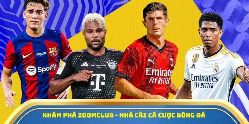 Zoomclub - Kèo Cá Cược Bóng Đá & Chiến Thuật Tối Ưu 1 Khám phá Zoomclub - Nhà cái cá cược bóng đá