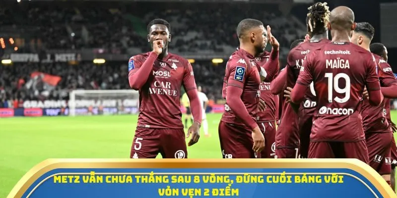 Soi Kèo Metz Vs Lens Ngày 30/10/2025: Cơ Hội Để Đội Khách Củng Cố Vị Trí Top 4 2 Metz vẫn chưa thắng sau 8 vòng, đứng cuối bảng với vỏn vẹn 2 điểm