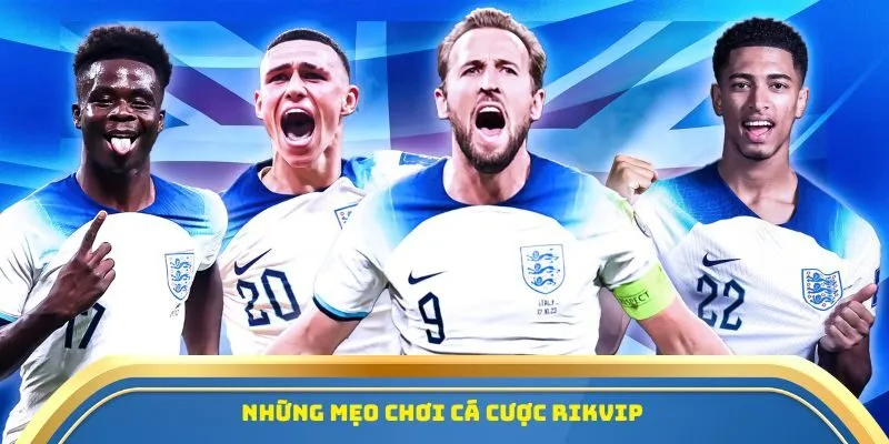 Rikvip - Nhà Cái Thể Thao Với Tỷ Lệ Bóng Đá Hấp Dẫn 2 Những mẹo chơi cá cược Rikvip