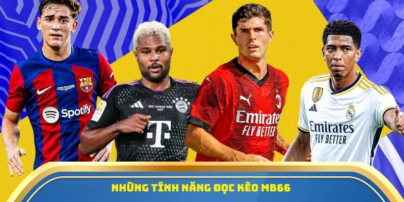 Tin Tức Soi Kèo Hôm Nay MB66 - Dự Đoán Chuẩn Từng Trận Đấu 2 Những tính năng đọc kèo MB66