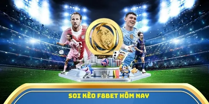 Nhận Định Kèo Nhà Cái F8Bet Hôm Nay - Đặt Cược Ngay! 2 Soi kèo F8Bet hôm nay