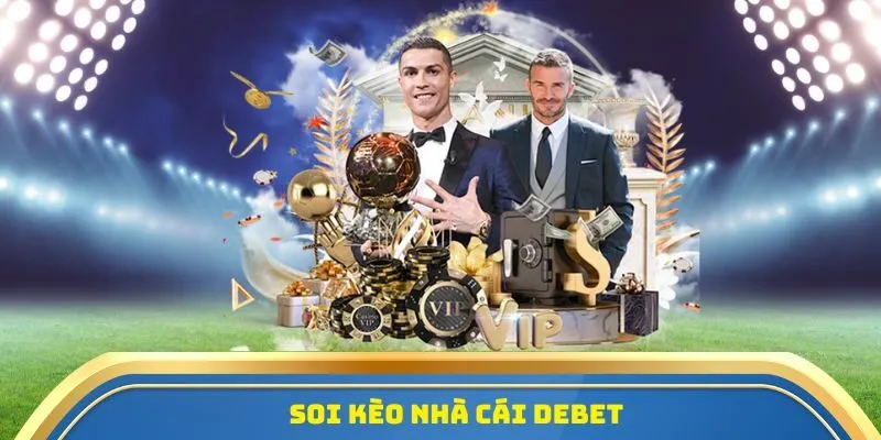 Soi Kèo Nhà Cái Debet - Tỷ Lệ Kèo Chuẩn, Cược Thắng Lớn! 1 Soi kèo nhà cái Debet