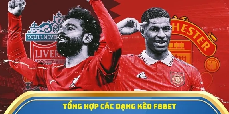 Nhận Định Kèo Nhà Cái F8Bet Hôm Nay - Đặt Cược Ngay! 3 Tổng hợp các dạng kèo F8Bet