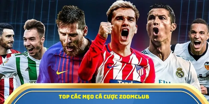 Zoomclub - Kèo Cá Cược Bóng Đá & Chiến Thuật Tối Ưu 3 Top các mẹo cá cược Zoomclub