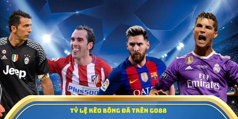 Tỷ lệ kèo bóng đá trên Go88