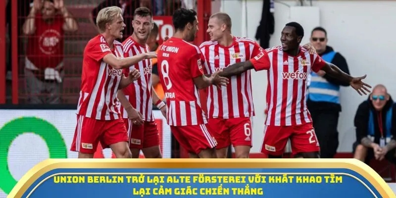 Soi Kèo Union Berlin Vs Freiburg Ngày 01/11/2025: Cơ Hội Bứt Phá Trên BXH Bundesliga 2 Union Berlin trở lại Alte Försterei với khát khao tìm lại cảm giác chiến thắng