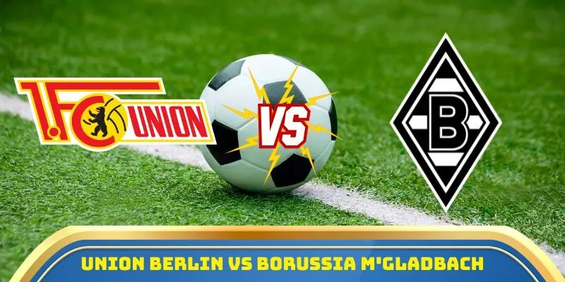 Union Berlin vs Borussia Monchengladbach