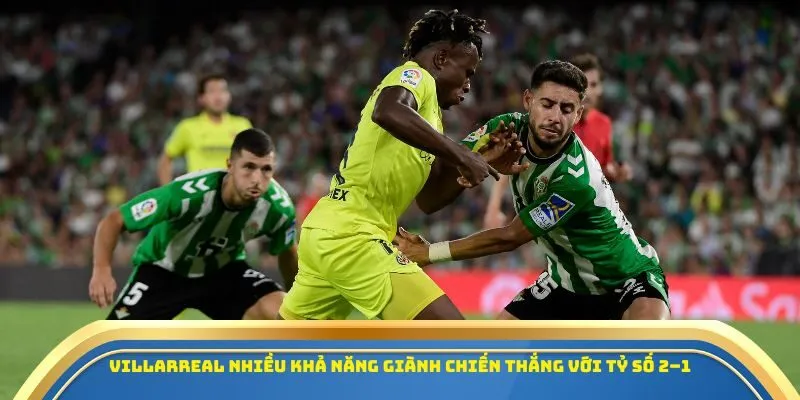 Soi Kèo Villarreal Vs Real Betis Ngày 18/10/2025 – Cuộc Đọ Sức Tại Vòng 9 La Liga 4 Villarreal nhiều khả năng giành chiến thắng với tỷ số 2–1