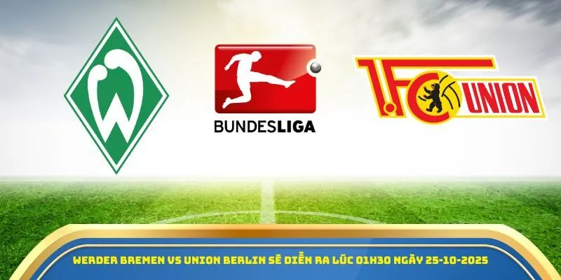 Soi Kèo Werder Bremen Vs Union Berlin Ngày 25/10/2025 – Kèo Thơm Vòng 8 Bundesliga 1 Werder Bremen vs Union Berlin sẽ diễn ra lúc 01h30 ngày 25-10-2025